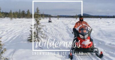 Wilderness Tour with Snowmobile & Ice Fishing